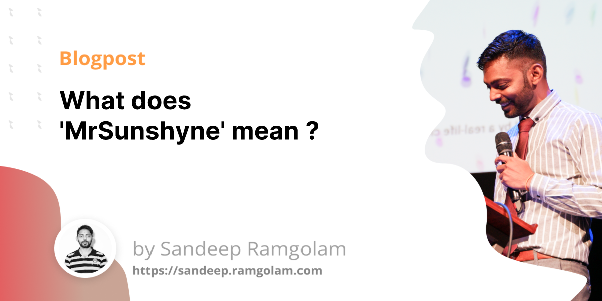 What does 'MrSunshyne' mean ?